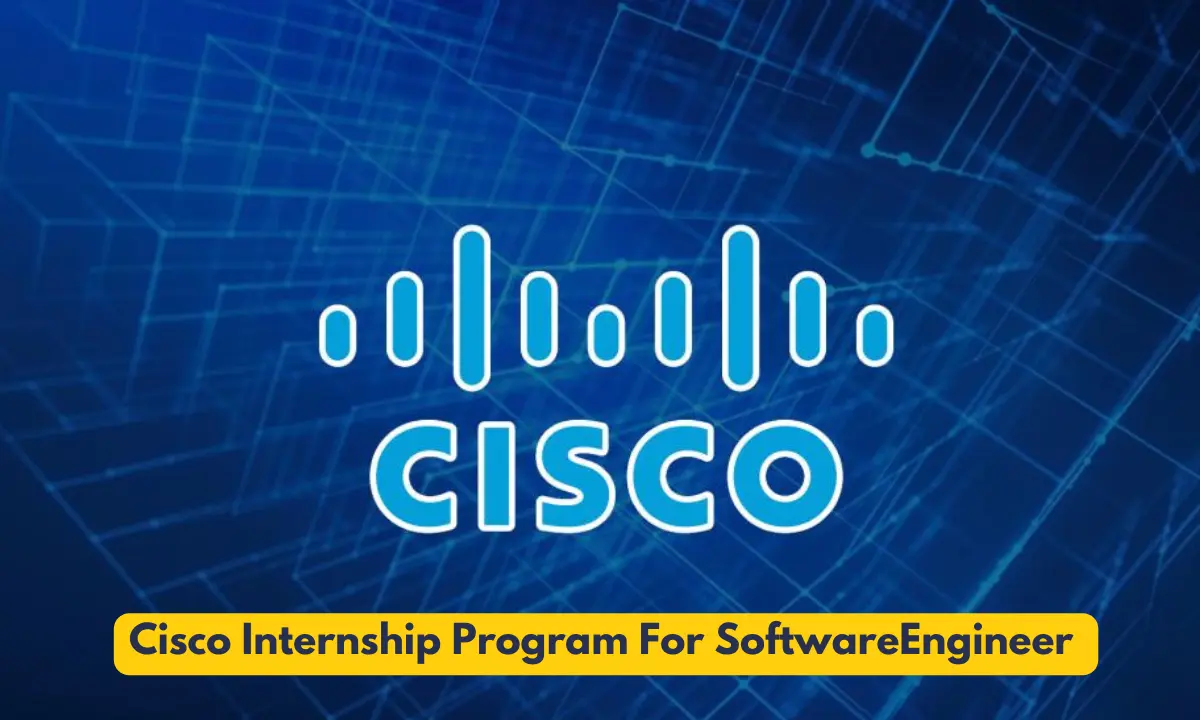 Cisco Internship Program 2023 For Software Engineer Intern