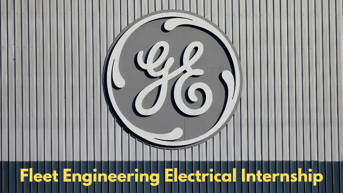Fleet Engineering Electrical Internship 2024 at General Electric Apply